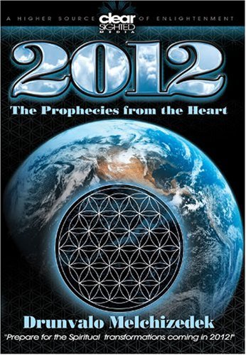 Drunvalo Melchizedek: 2012 - The Prophecies from the Heart [DVD]