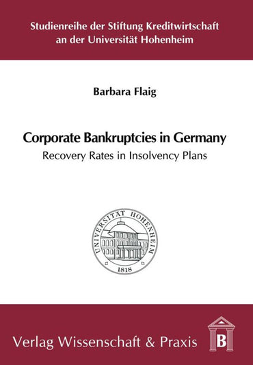Corporate Bankruptcies in Germany: Recovery Rates in Insolvency Plans (Studienreihe der Stiftung Kreditwirtschaft An der Universität Hohenheim)