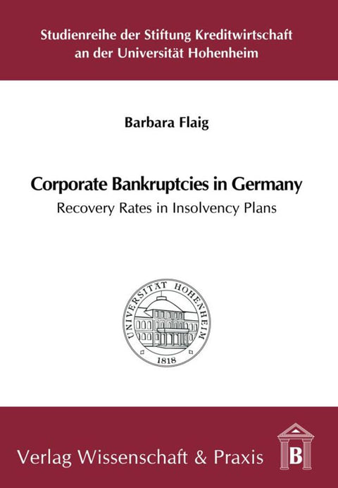 Corporate Bankruptcies in Germany: Recovery Rates in Insolvency Plans (Studienreihe der Stiftung Kreditwirtschaft An der Universität Hohenheim)