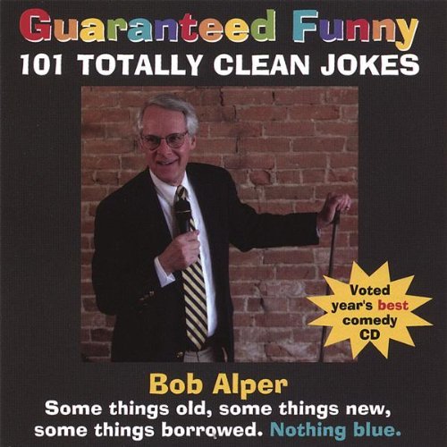 Guaranteed Funny: 101 Totally Clean Jokes by Bob Alper (2008-01-01)