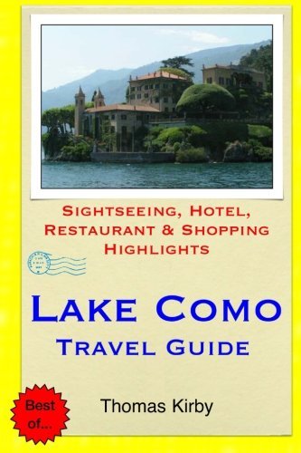 Lake Como Travel Guide: Sightseeing, Hotel, Restaurant & Shopping Highlights by Thomas Kirby (December 25,2014)