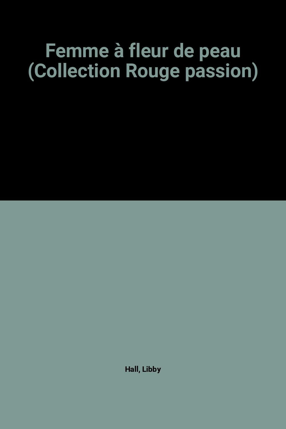 Femme à fleur de peau (Collection Rouge passion)
