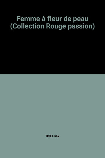 Femme à fleur de peau (Collection Rouge passion)