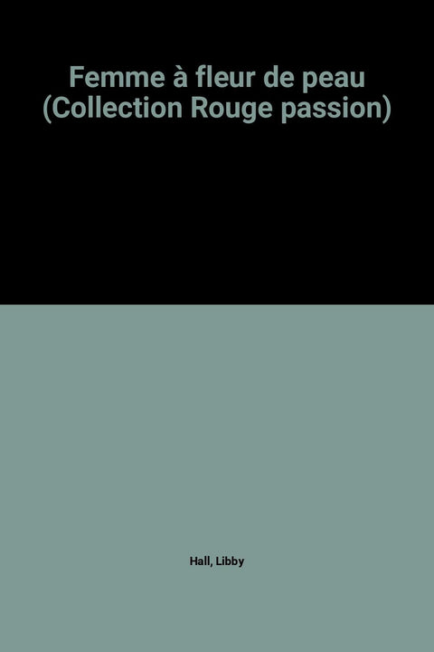 Femme à fleur de peau (Collection Rouge passion)