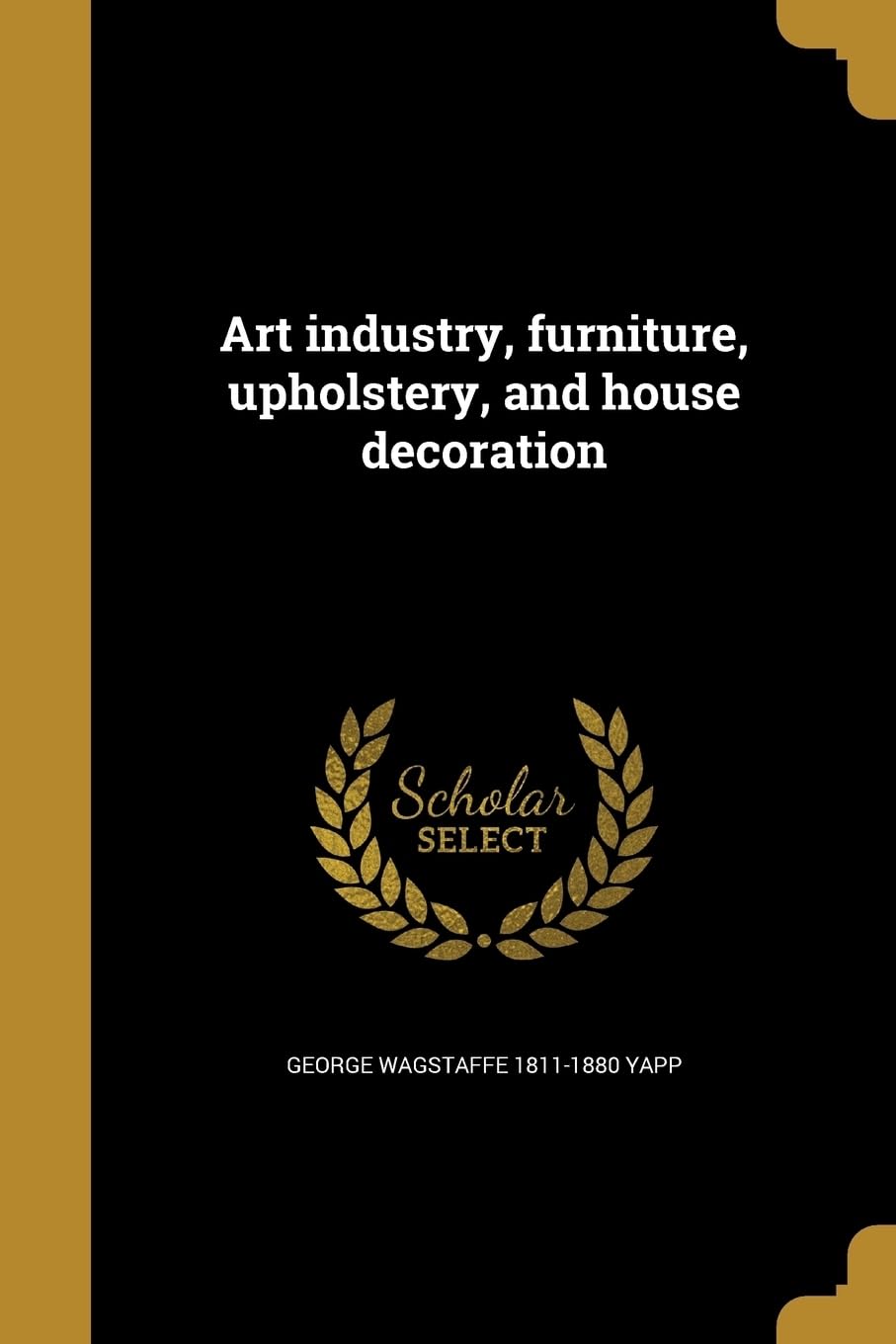 Art industry, furniture, upholstery, and house decoration (French Edition)