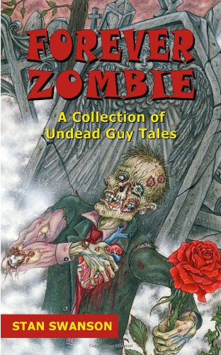 Forever Zombie: A Collection of Undead Guy Tales