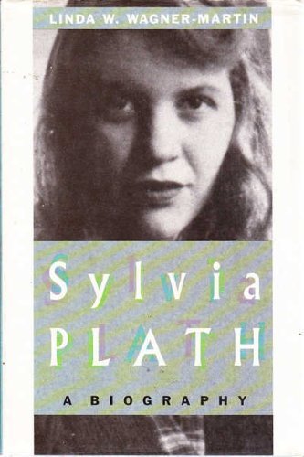 Sylvia Plath: A Biography by Wagner-Martin, Linda (1988) Hardcover
