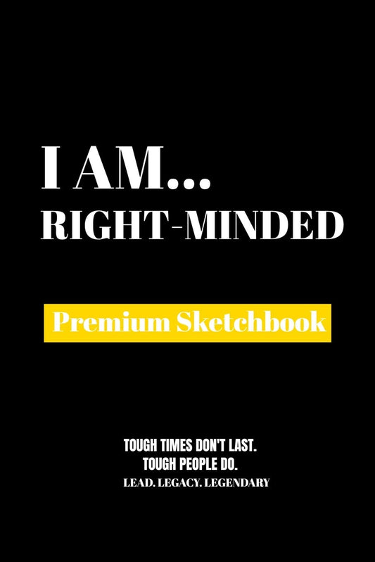 I Am Right-Minded: Premium Blank Sketchbook