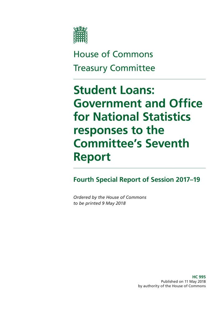 Treasury Committee 4th Special Report. Student Loans: Government and Office for National Statistics responses to the Committee’s Seventh Report (House of Commons Paper) HC 995