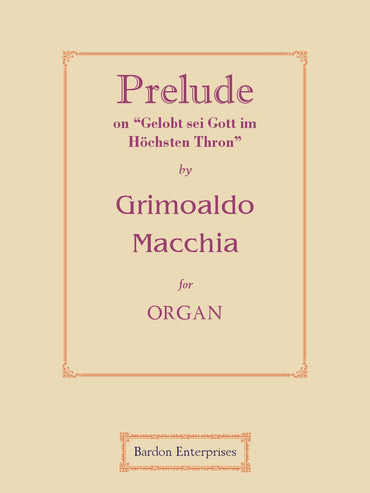 Prelude on "Gelobt sei Gott im Höchsten Thron" for Organ by Grimoaldo Macchia