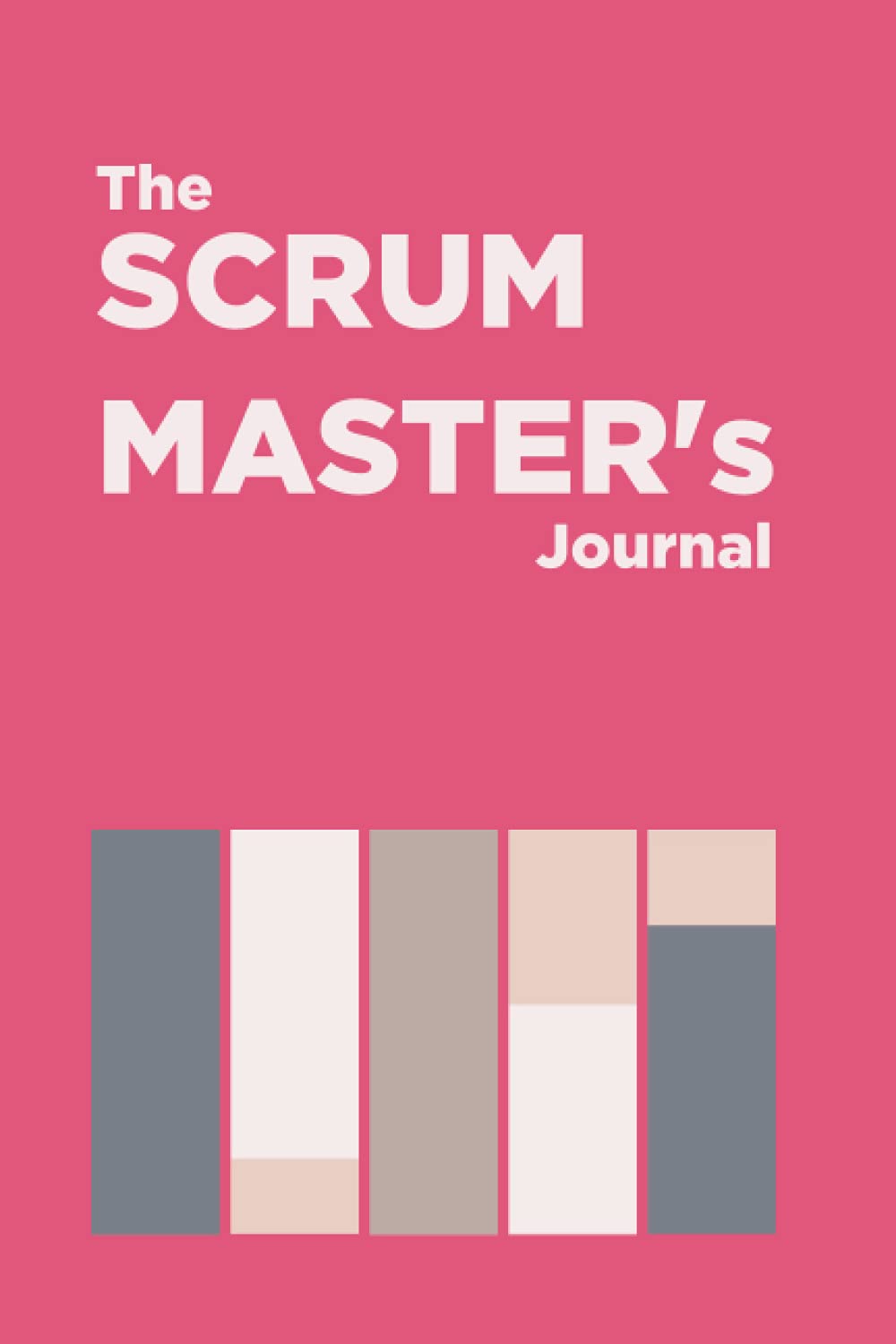 The Scrum Master's Journal: Weekly Notepad for any Scrum Master, Tech Lead, Product Owner, System Architect, Business Ow