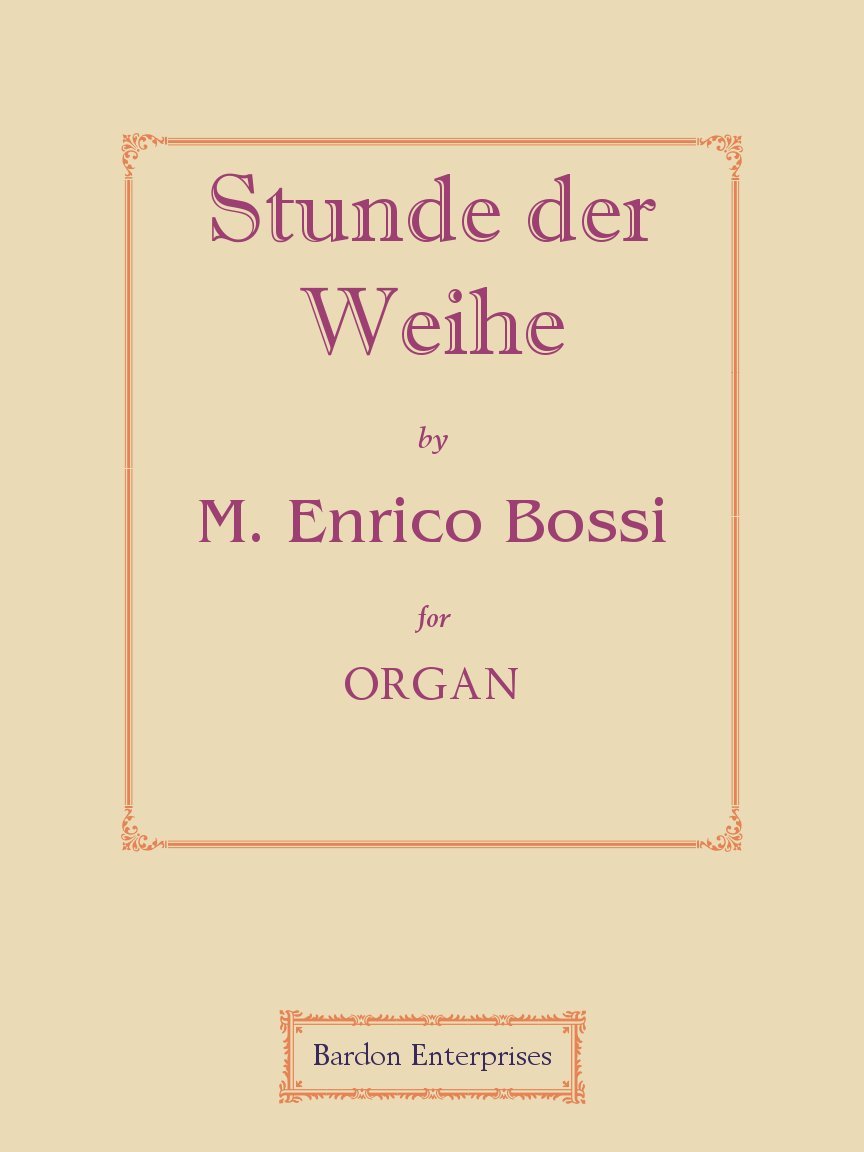 Stunde der Weihe (Op. 132/4) for Organ by M. Enrico Bossi