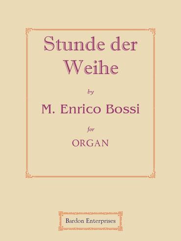 Stunde der Weihe (Op. 132/4) for Organ by M. Enrico Bossi