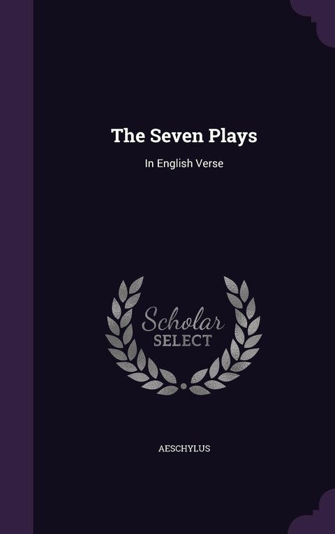 The Seven Plays: In English Verse