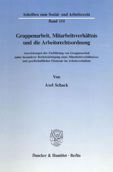 Gruppenarbeit, Mitarbeitsverhaltnis Und Die Arbeitsrechtsordnung: Auswirkungen Der Einfuhrung Von Gruppenarbeit Unter Besonderer Berucksichtigung ... Sozial- Und Arbeitsrecht) (German Edition)