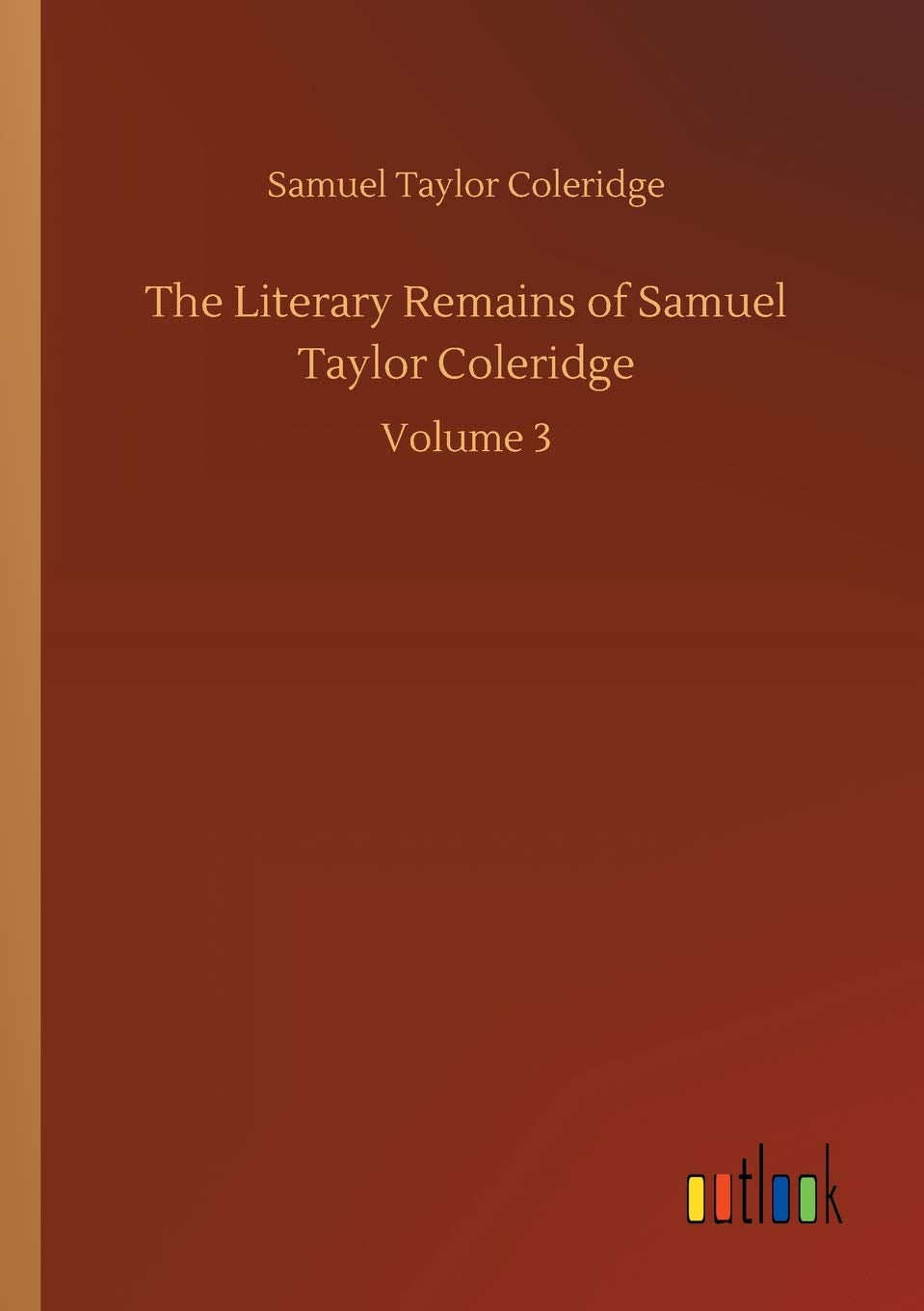 The Literary Remains of Samuel Taylor Coleridge