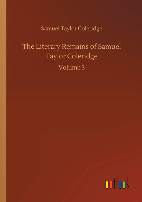 The Literary Remains of Samuel Taylor Coleridge