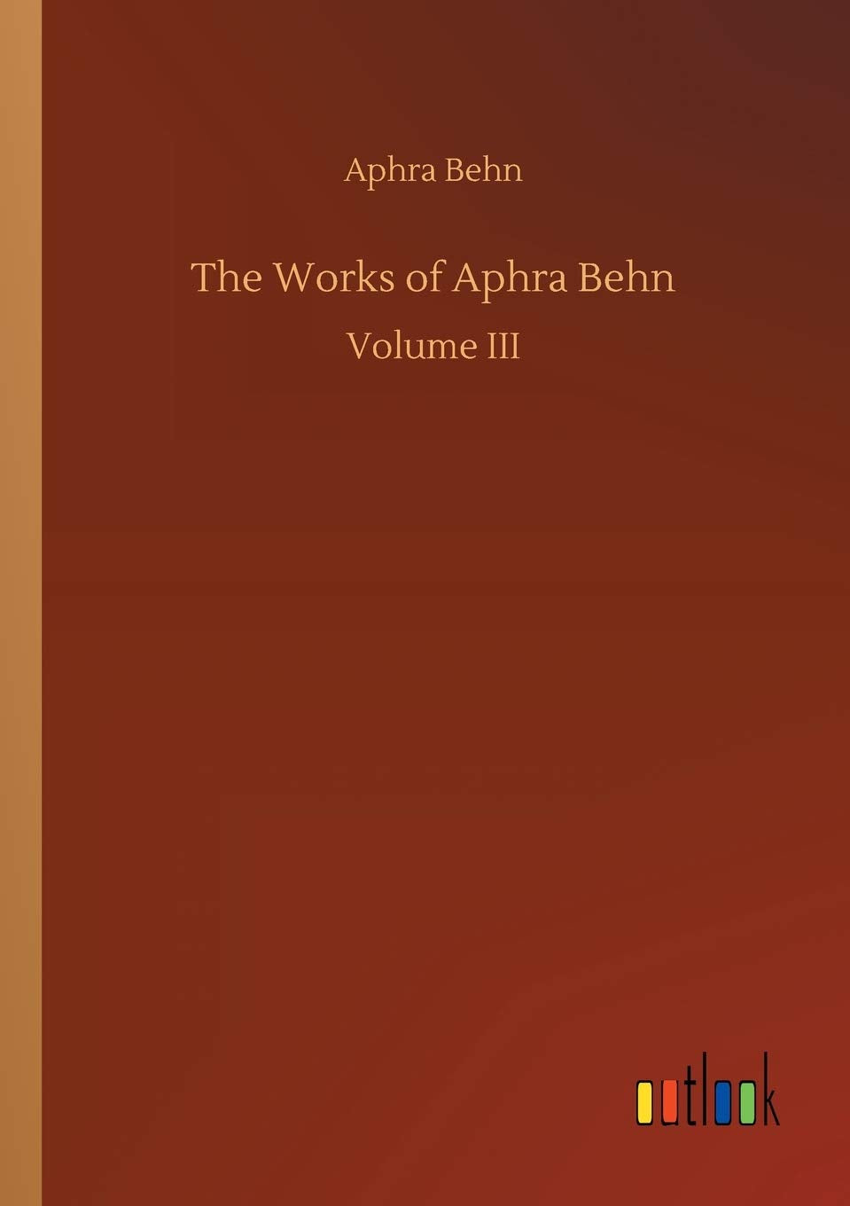 The Works of Aphra Behn