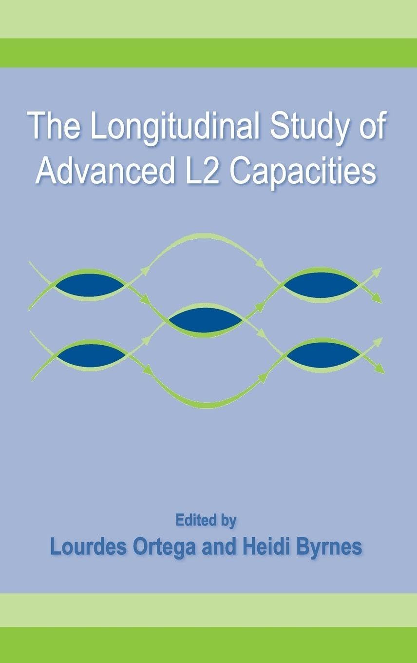 The Longitudinal Study of Advanced L2 Capacities (Second Language Acquisition Research Series)