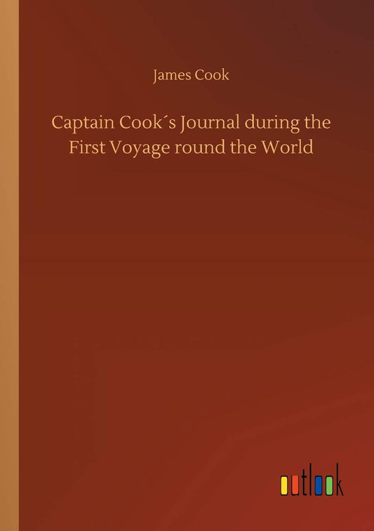 Captain Cook´s Journal during the First Voyage round the World