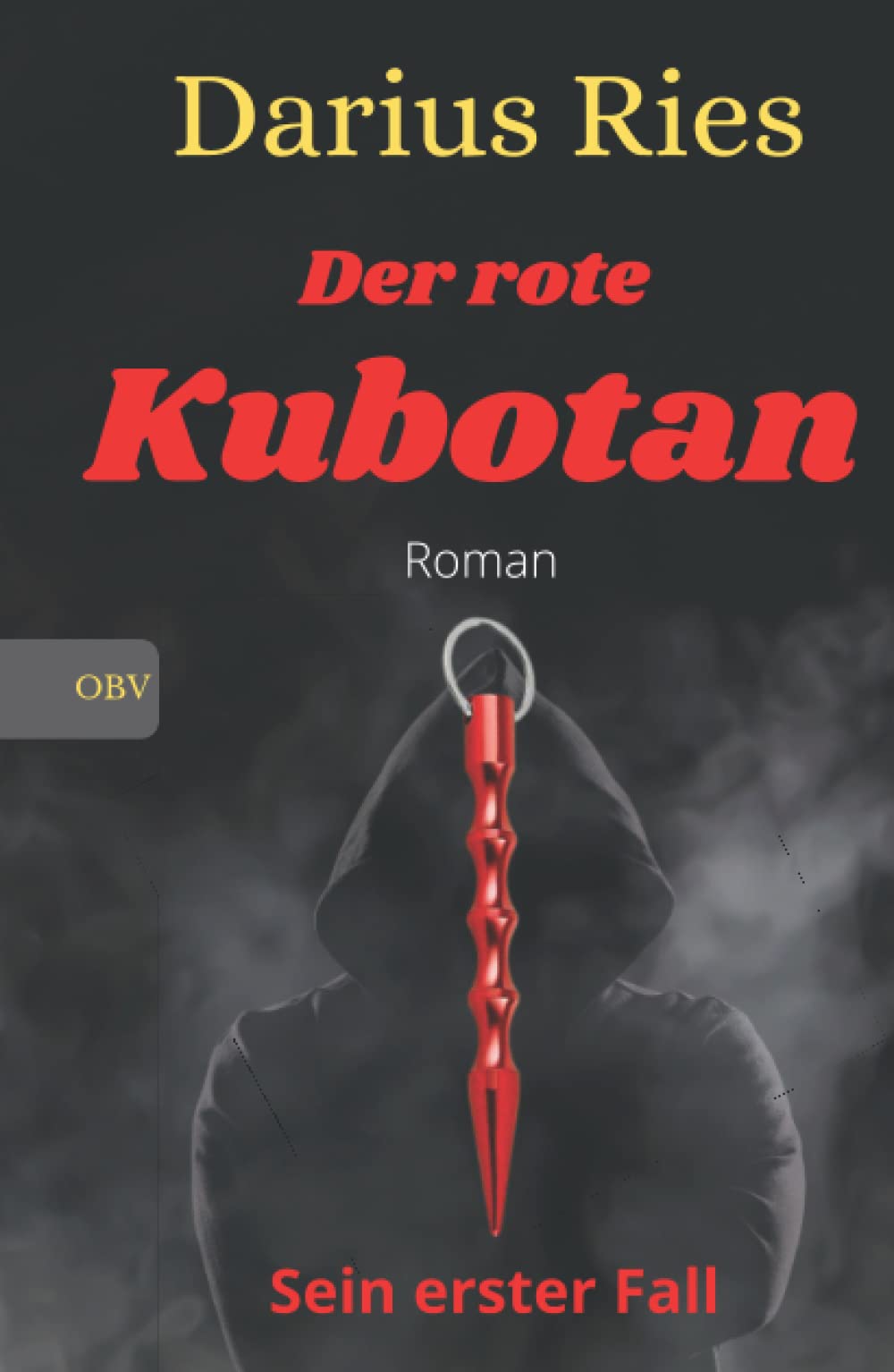 Der rote Kubotan: Roman: Sein erster Fall (Der rote Kubotan-Reihe, Band 1) (German Edition)