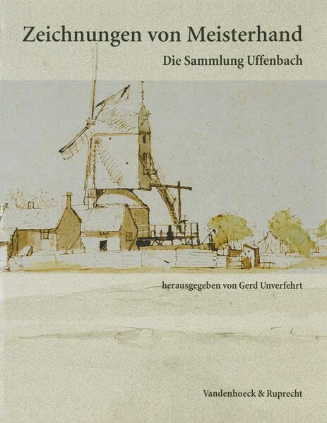 Zeichnungen von Meisterhand: Die Sammlung Uffenbach aus der Kunstsammlung der Universitat Gottingen (Abhandl.D.Akad.Der 