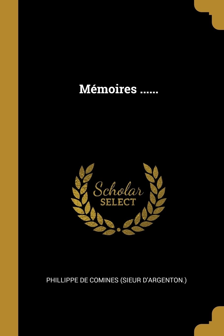 Mémoires ...... (French Edition)