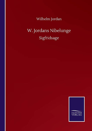 W. Jordans Nibelunge: Sigfridsage (German Edition)