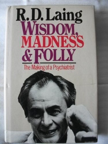 Wisdom, Madness and Folly: The Making of a Psychiatrist
