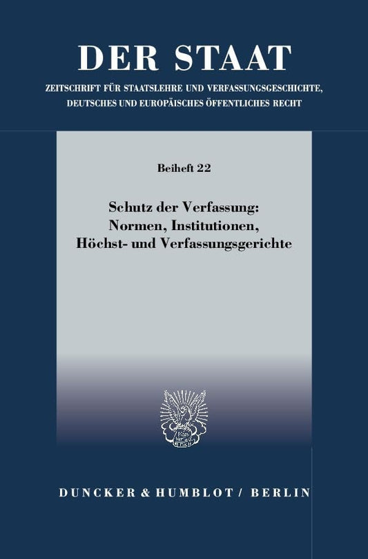 Schutz Der Verfassung - Normen, Institutionen, Hochst Und Verfassungsgerichte: Tagung Der Vereinigung Fur Verfassungsges