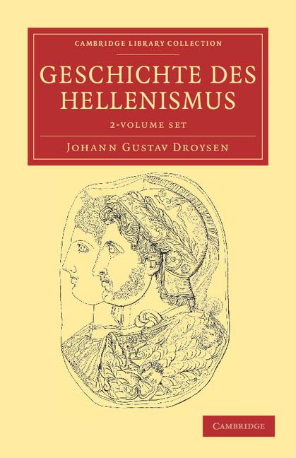 Geschichte des Hellenismus 2 Volume Set (Cambridge Library Collection - Classics) (German Edition)
