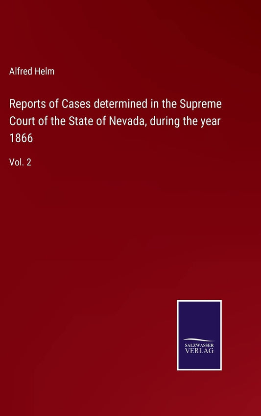 Reports of Cases determined in the Supreme Court of the State of Nevada, during the year 1866: Vol. 2