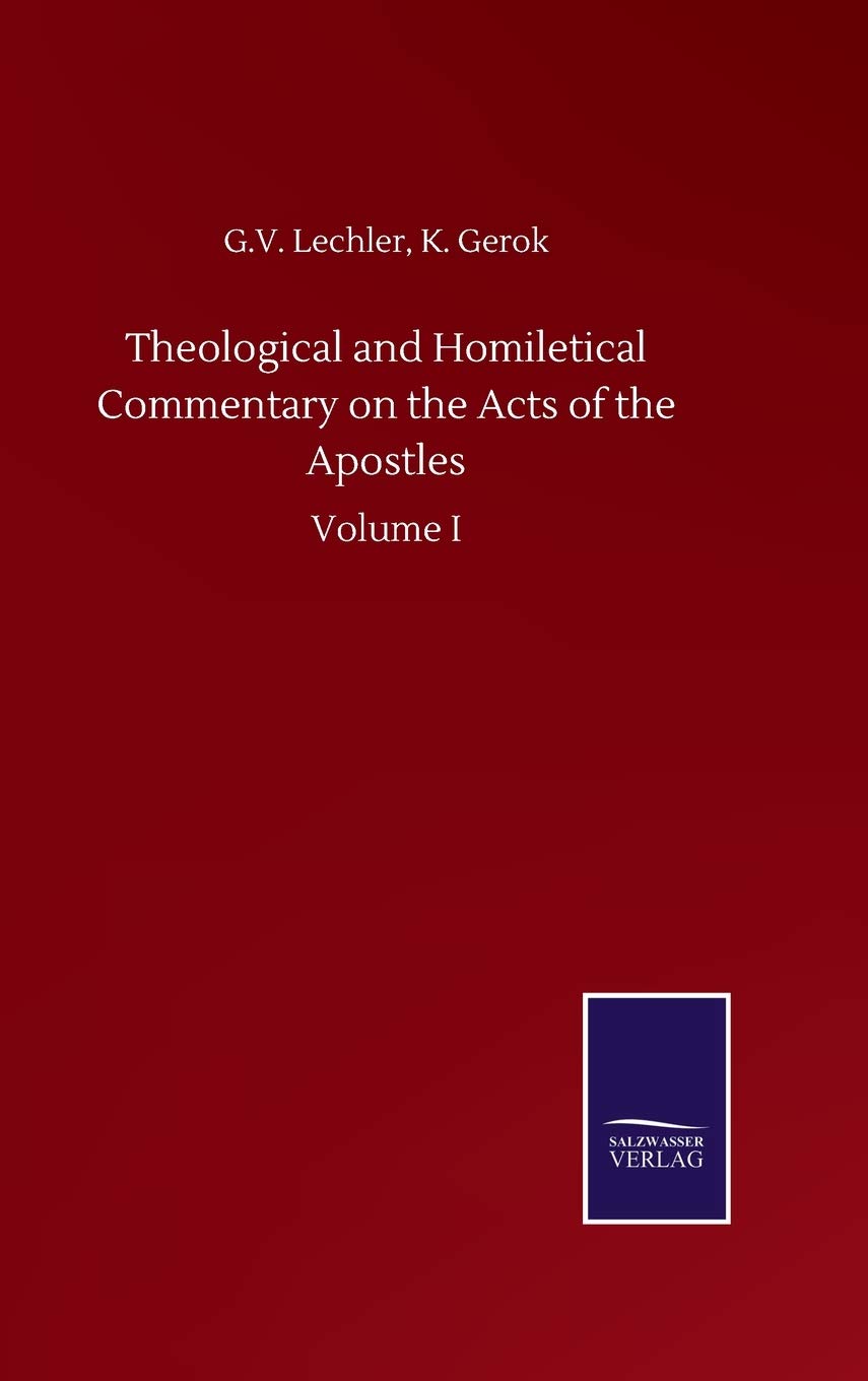 Theological and Homiletical Commentary on the Acts of the Apostles: Volume I