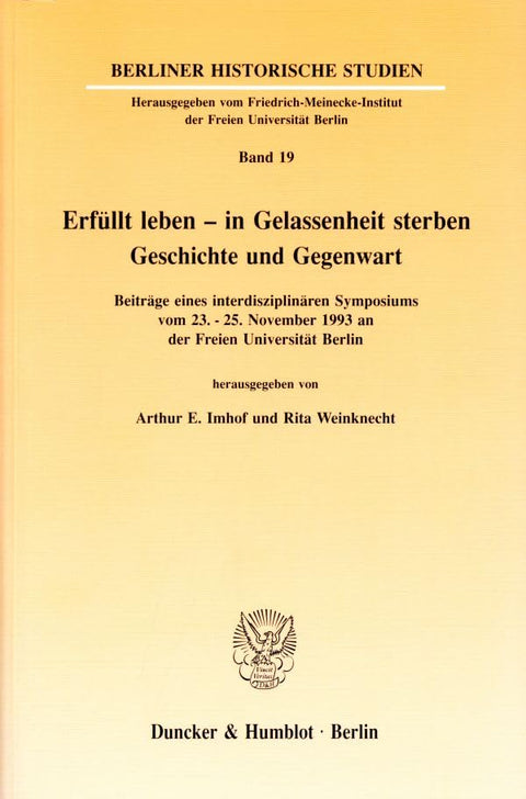 Erfullt Leben - in Gelassenheit Sterben: Geschichte Und Gegenwart. Beitrage Eines Interdisziplinaren Symposiums Vom 23. 