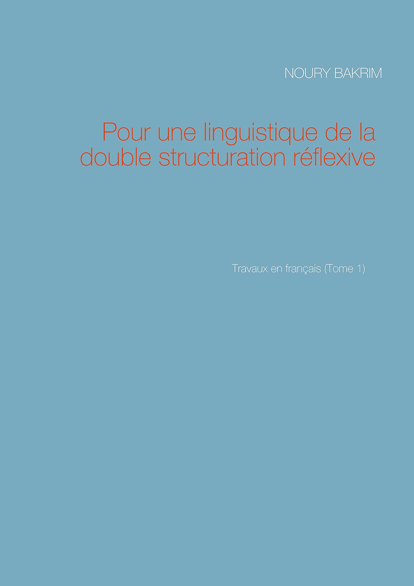 Pour une linguistique de la double structuration réflexive: Travaux en français (Tome 1)