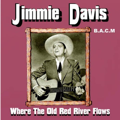 Jimmie Davis: Where The Old Red River Flows by Jimmie Davis, Prentis Dumas, Ed Shaffer, Charles Mitchell's Texans, Lawre