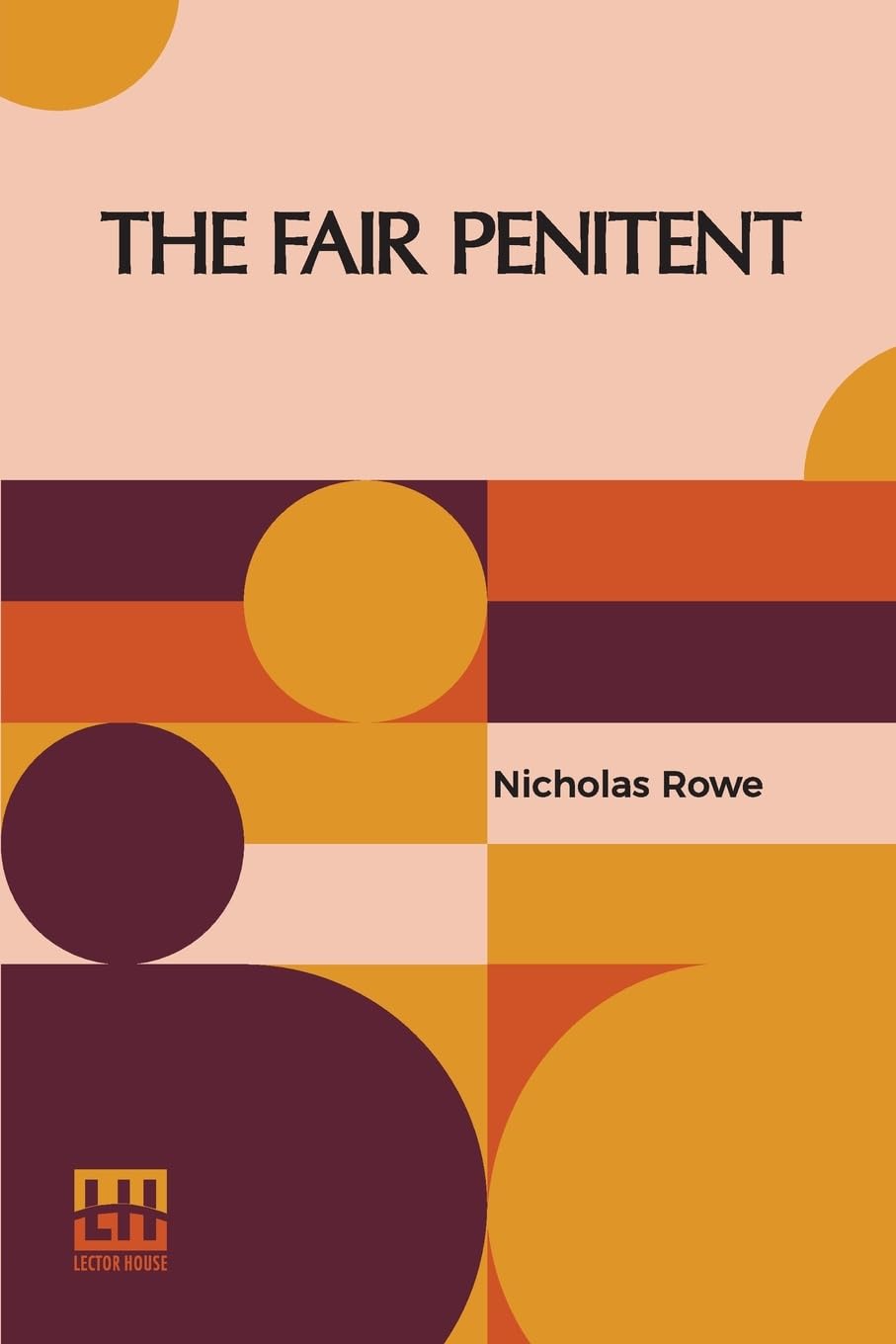 The Fair Penitent: A Tragedy