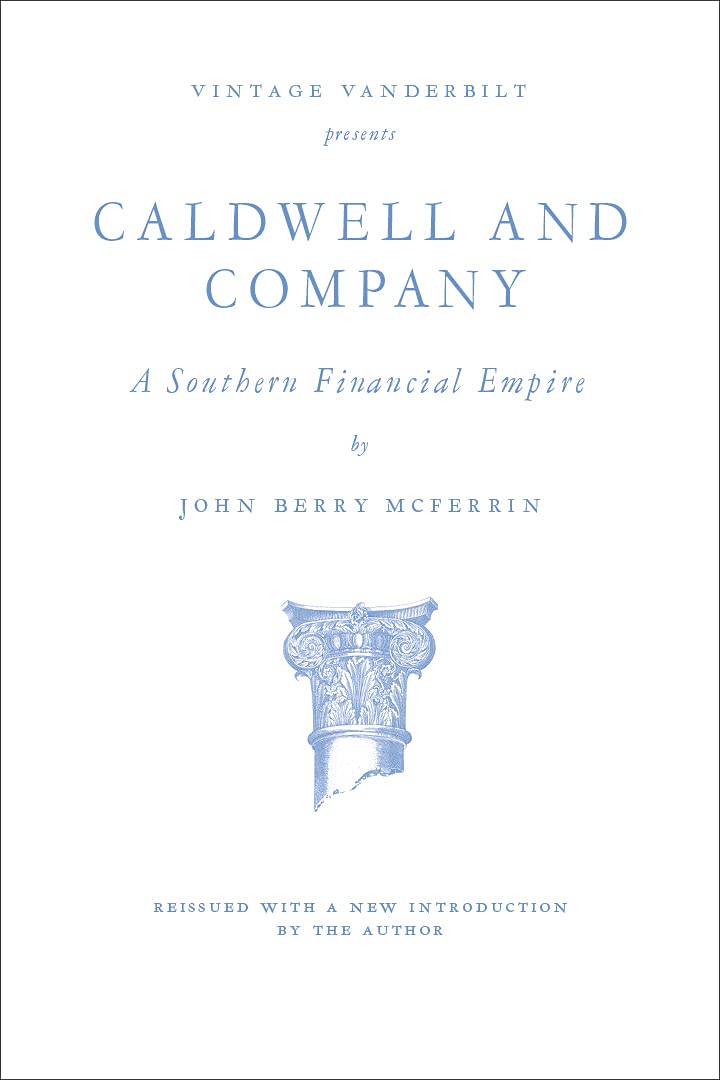 Caldwell and Company: A Southern Financial Empire (Vintage Vanderbilt)