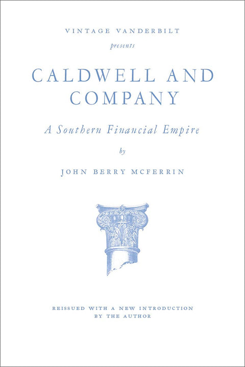 Caldwell and Company: A Southern Financial Empire (Vintage Vanderbilt)