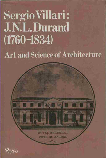 J N L Durand (1760-1834 : Art and Science of Architecture)