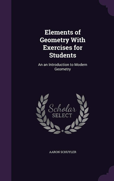Elements of Geometry With Exercises for Students: An an Introduction to Modern Geometry
