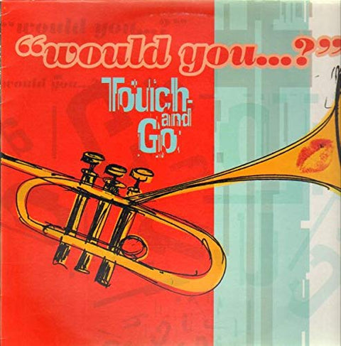 Touch And Go / Would You