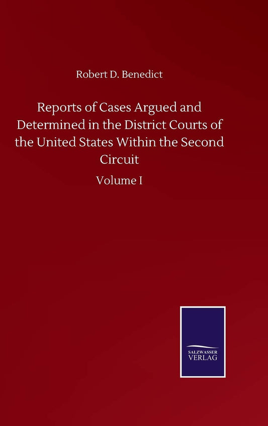 Reports of Cases Argued and Determined in the District Courts of the United States Within the Second Circuit: Volume I