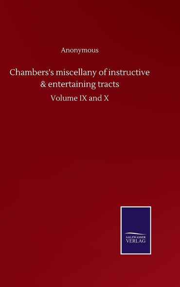 Chambers's miscellany of instructive & entertaining tracts: Volume IX and X