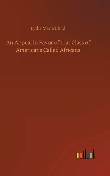 An Appeal in Favor of that Class of Americans Called Africans