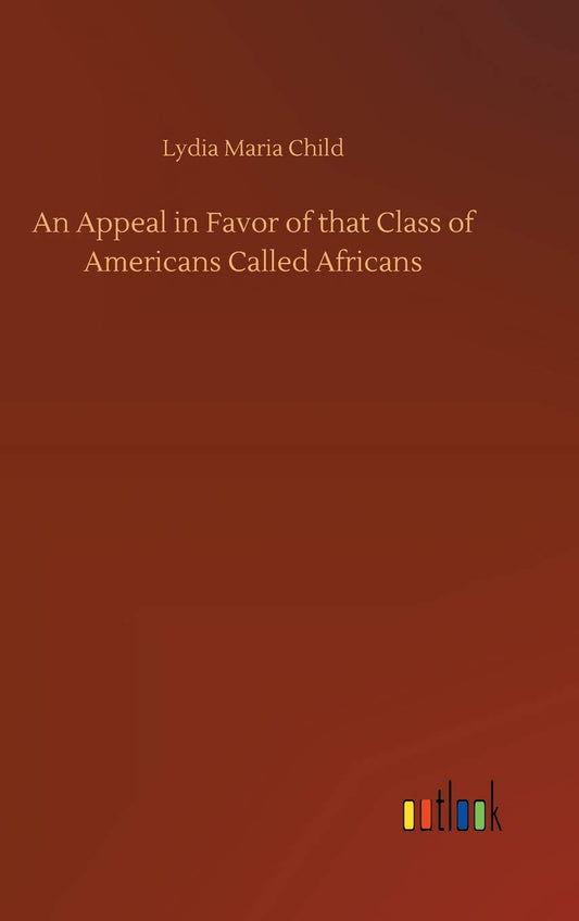 An Appeal in Favor of that Class of Americans Called Africans