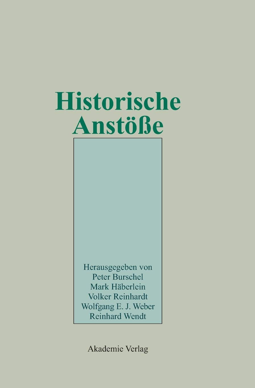 Historische Anstöße: Festschrift für Wolfgang Reinhard zum 65. Geburtstag am 10. April 2002 (German Edition)
