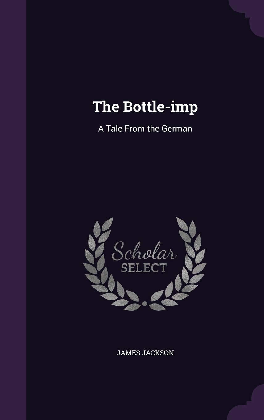 The Bottle-imp: A Tale From the German