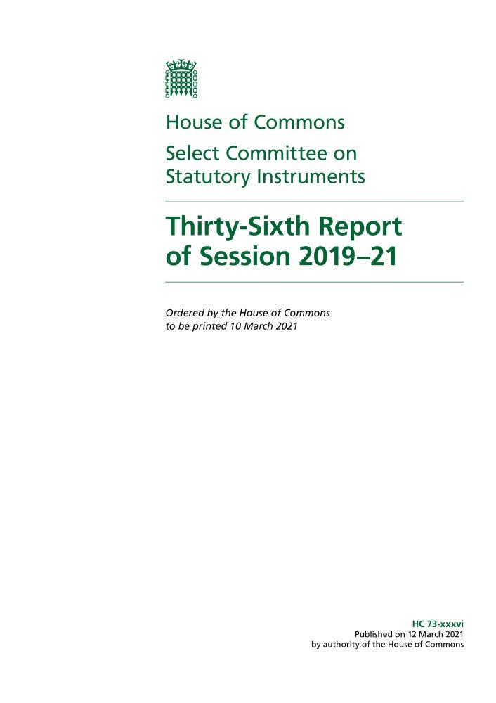 Statutory Instruments Committee 36th Report of Session 2019–21 (House of Commons Paper) HC 73-xxxvi