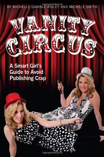 Vanity Circus: A Smart Girl's Guide to Avoid Publishing Crap